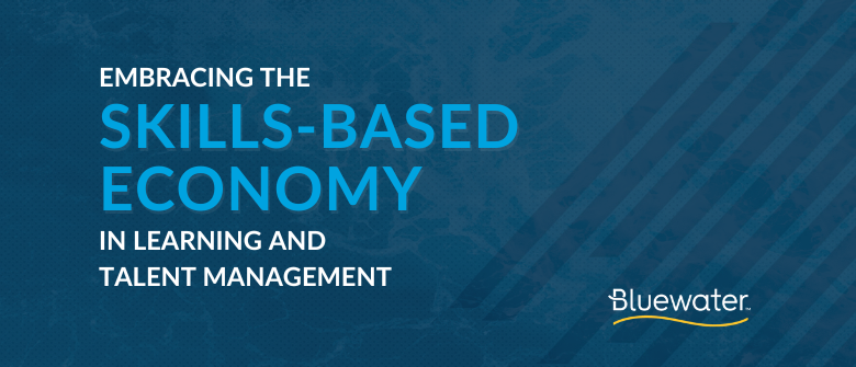 Embracing the Skills-Based Economy in Learning and Talent Management