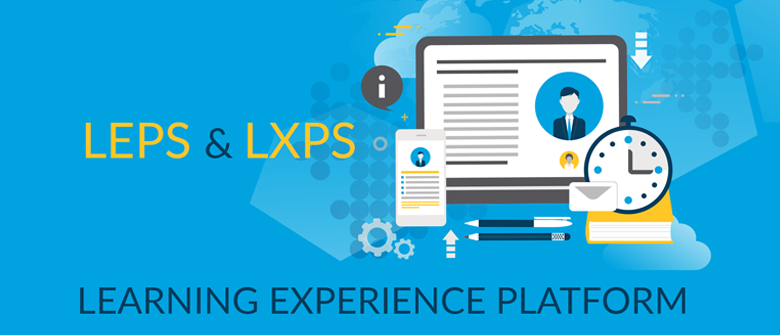 LEP & LXP – The Advancement of the Learning Experience Platform